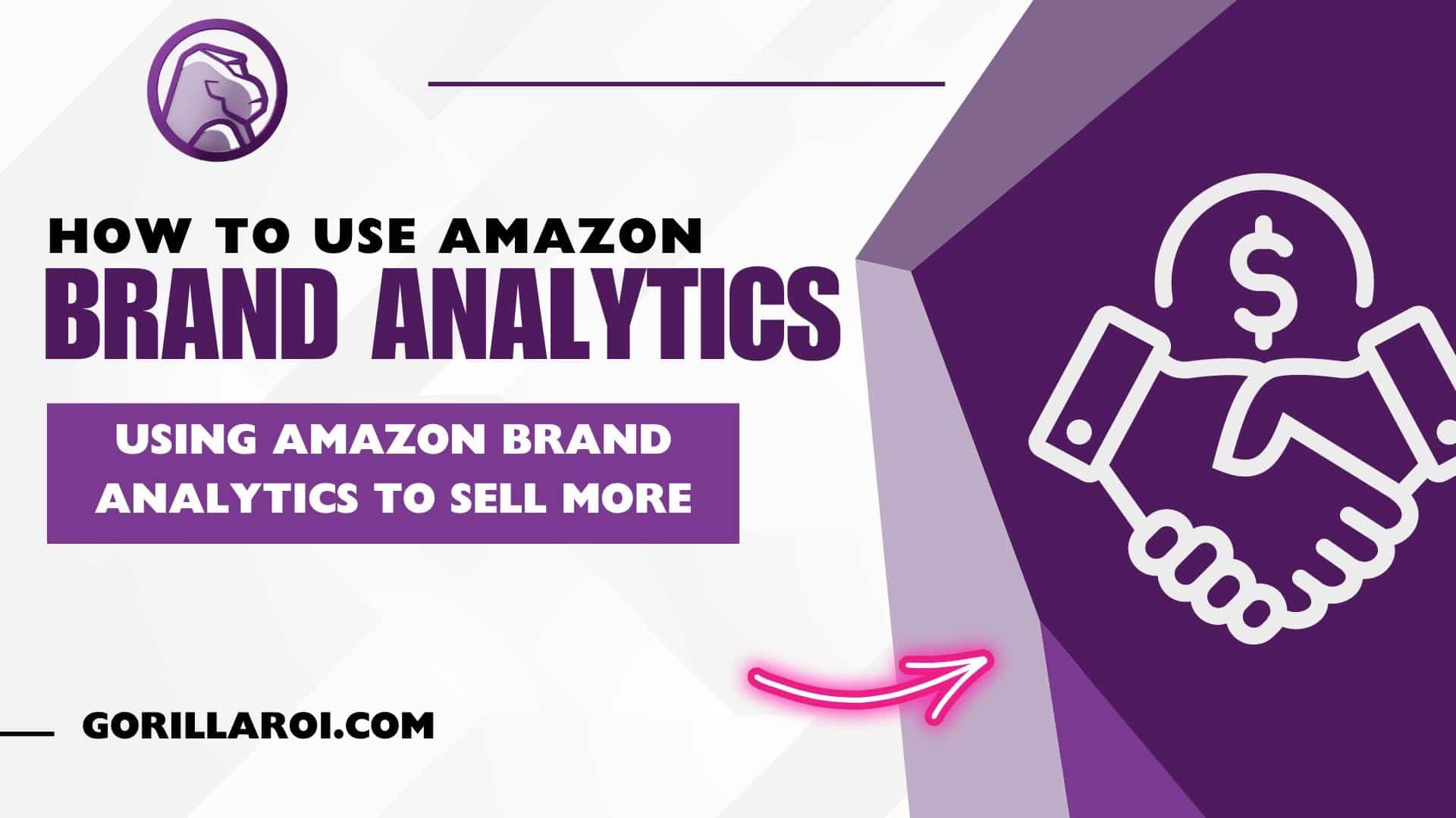 How to Use Amazon Brand Analytics and Sell More Gorilla ROI