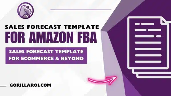 Sales Forecast Template for Amazon FBA, Ecommerce and Beyond 7 Sales Forecast Template for Amazon FBA Ecommerce and Beyond Gorilla ROI