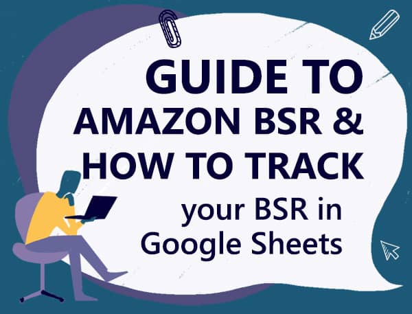 Amazon Best Sellers Rank (BSR) guide and how to track sales rank in a spreadsheet