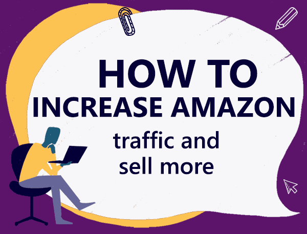 How to increase traffic to Amazon listing and sell more