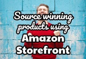 How we source winning products using Amazon Storefront